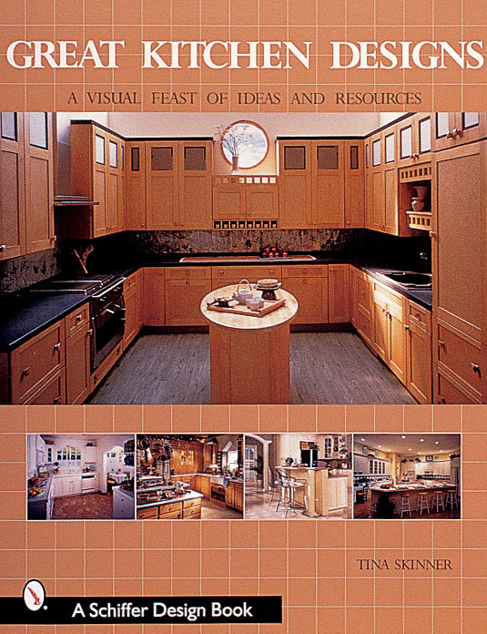 Great Kitchen Designs : A Visual Feast of Ideas and Resources By Tina Skinner