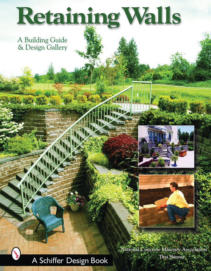 Retaining Walls : A Building Guide and Design Gallery By National Concrete Masonry Association