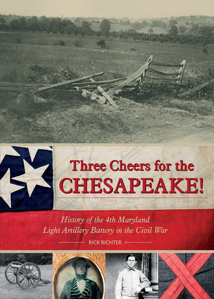 Three Cheers for the Chesapeake! : History of the 4th Maryland Light Artillery Battery in the Civil War
By Rick Richter