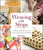 Weaving with Strips : 18 Projects That Reflect the Craft, History, and Culture of Strip Weaving By Monika Künti