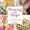 Weaving with Strips : 18 Projects That Reflect the Craft, History, and Culture of Strip Weaving By Monika Künti