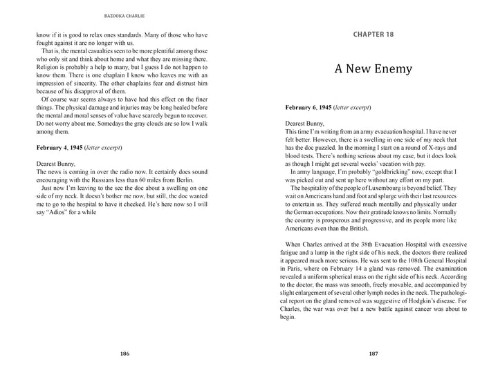 In "Bazooka Charlie" by Schiffer Publishing, Ltd., page 186 details wartime letters and losses, while page 187 starts Chapter 18 on February 6, 1945, as WWII pilot Charles Carpenter confronts a new foe: cancer.