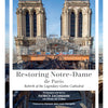 Restoring Notre-Dame de Paris : Rebirth of the Legendary Gothic Cathedral