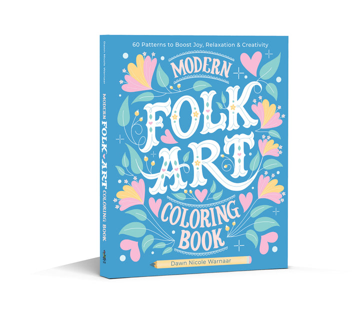 The Modern Folk Art Coloring Book by Schiffer Publishing, Ltd. features vibrant floral and folk art designs, leaves, hearts, and hand-lettered sentiments, with 60 patterns to boost joy, relaxation, and creativity.