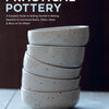 Practical Pottery : A Complete Guide to Getting Started in Making Beautiful & Functional Bowls, Plates, Vases & More on the Wheel By Sus Borgbjerg and Susan Liebe