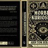 The cover of Morbid Kuriosity's by Schiffer Publishing, Ltd. features ornate gold designs and symbols over a black background, suggesting true crime and paranormal stories, with the subtitle “The Best from Mr Morbid.”.