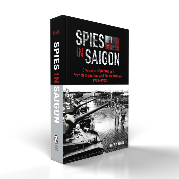 Spies in Saigon by Schiffer Publishing, Ltd. showcases a black-and-white cover with tanks and soldiers, focusing on covert CIA activities in French-Indochina and South Vietnam between 1950 and 1963.