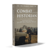 Combat Historian by Schiffer Publishing, Ltd. features a cover with a figure in military gear amid vehicles in a gritty outdoor scene, capturing the intensity of US Army history and wartime experiences.