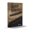 Book cover for The Africa Ship by Schiffer Publishing, Ltd., depicts a grand airship above a crowd with raised arms in sepia tones, capturing a historic scene inspired by Imperial Germany’s East African airship resupply mission.