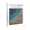 Book cover for Tapestry Talking by Schiffer Publishing, Ltd., showing textured woven art in blue, teal, beige, and cream with the subtitle: “Understanding the Language of Handwoven Art With 326 Works From Around the World.”.