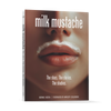 Milk Mustache by Schiffer Publishing, Ltd. explores pop culture ads, featuring a close-up of lips with a milk mustache on the cover and stories by Bernie Hogya, with a foreword by Whoopi Goldberg.