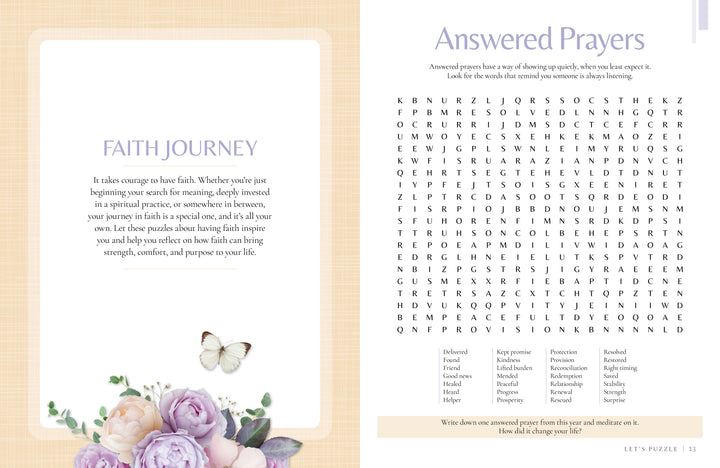 Two-page spread: The left page of MindfulMoments Word Search Inspired Living by Schiffer Publishing, Ltd. features Faith Journey text adorned with delicate flowers and a butterfly, inviting moments of reflection and peace. On the right, enjoy an engaging Answered Prayers word search puzzle—one of many uplifting activities in this faith-inspired book—paired with a heartfelt prompt encouraging readers to share their own stories of answered prayers. An ideal choice for anyone wishing to enrich their spiritual