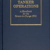 Tanker Operations : A Handbook for the Person-in-Charge (PIC) By Mark Huber
