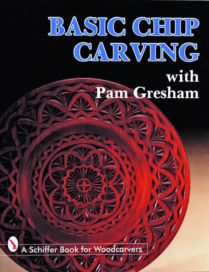 Basic Chip Carving with Pam Gresham By Pam Gresham