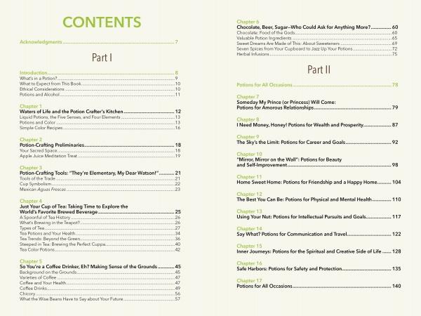 What's Your Potion? by Schiffer Publishing, Ltd. has a two-part table of contents: Part I explores potion basics and mindful use; Part II offers recipes for uplifting drinks promoting self-care, love, health, protection, and mental wellness.