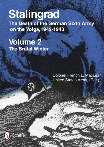 The cover of "Stalingrad: The Death of the German Sixth Army on the Volga, 1942-1943" by Schiffer Publishing, Ltd. depicts a skull, snow, and swastika armband, reflecting the brutal fate faced by the German Sixth Army.
