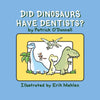 The book "Did Dinosaurs Have Dentists?" by Schiffer Publishing, Ltd. features cartoon dinosaurs smiling on a blue cover—a fun picture book exploring dinosaur dental health.