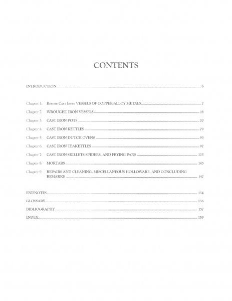 The table of contents in Early American Cast Iron Holloware 1645-1900 (Schiffer Publishing, Ltd.) features chapters on antique cast iron, holloware, copper cookware, frying pans, Dutch ovens, spiders, mortars, and advice on hearth cooking, repair, and cleaning.