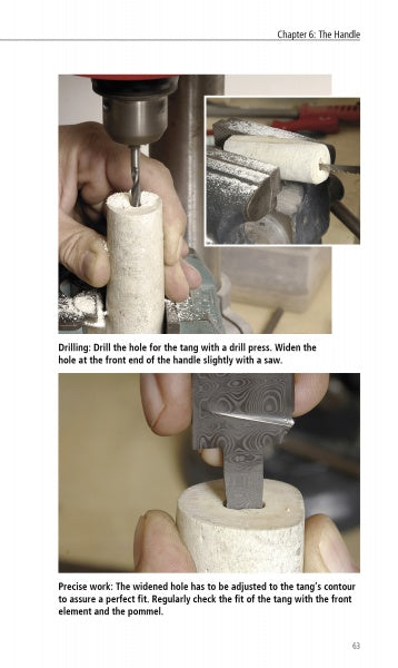 In Schiffer Publishing, Ltd.'s "Making Hidden Tang Knives," a hole is drilled in a cylindrical handle blank with a drill press and the blank is held in a vise; another image shows checking the hidden tang knife's fit in the widened hole.