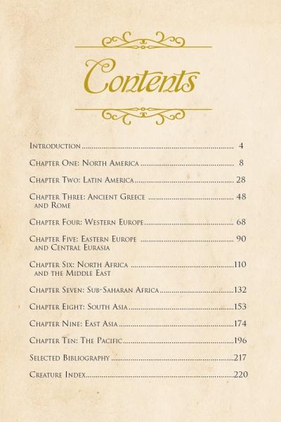 The table of contents in Monsters and Mythical Creatures from around the World (Schiffer Publishing, Ltd.) features chapters on the myths of North America, Latin America, Greece and Rome, Europe, Eurasia, the Middle East, Africa, Asia, and the Pacific.