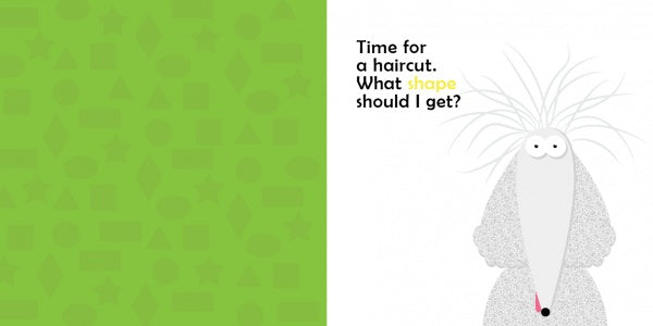 A cartoon creature with spiky hair and a gray triangle body asks, "Time for a haircut. What shape should I get?" Perfect for My New Haircut by Schiffer Publishing, Ltd. White background on right, green on left—great for kids’ shape books!.