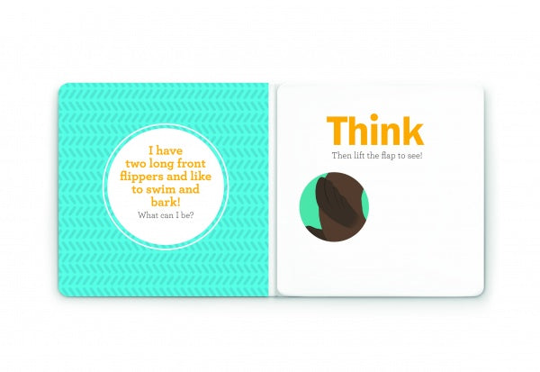 Think Zoo Animals by Schiffer Publishing, Ltd. is an interactive board book with a teal page hinting at an animal with long flippers that swims and barks. Lift the paw-shaped flap on the right page to reveal the answer!.