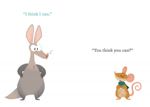 On a white background, an illustrated aardvark says "I think I can" to a surprised mouse in a green scarf. Both face each other in this beginner’s picture book, "I Think I Can" by Schiffer Publishing, Ltd.