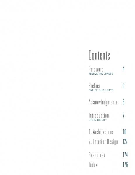 The table of contents for Condo Makeovers by Schiffer Publishing, Ltd. features: Foreword (4), Preface (5), Acknowledgments (6), Introduction (7), Architecture (10), Interior Design (122), Resources (174), Index (176). Minimalist layout.