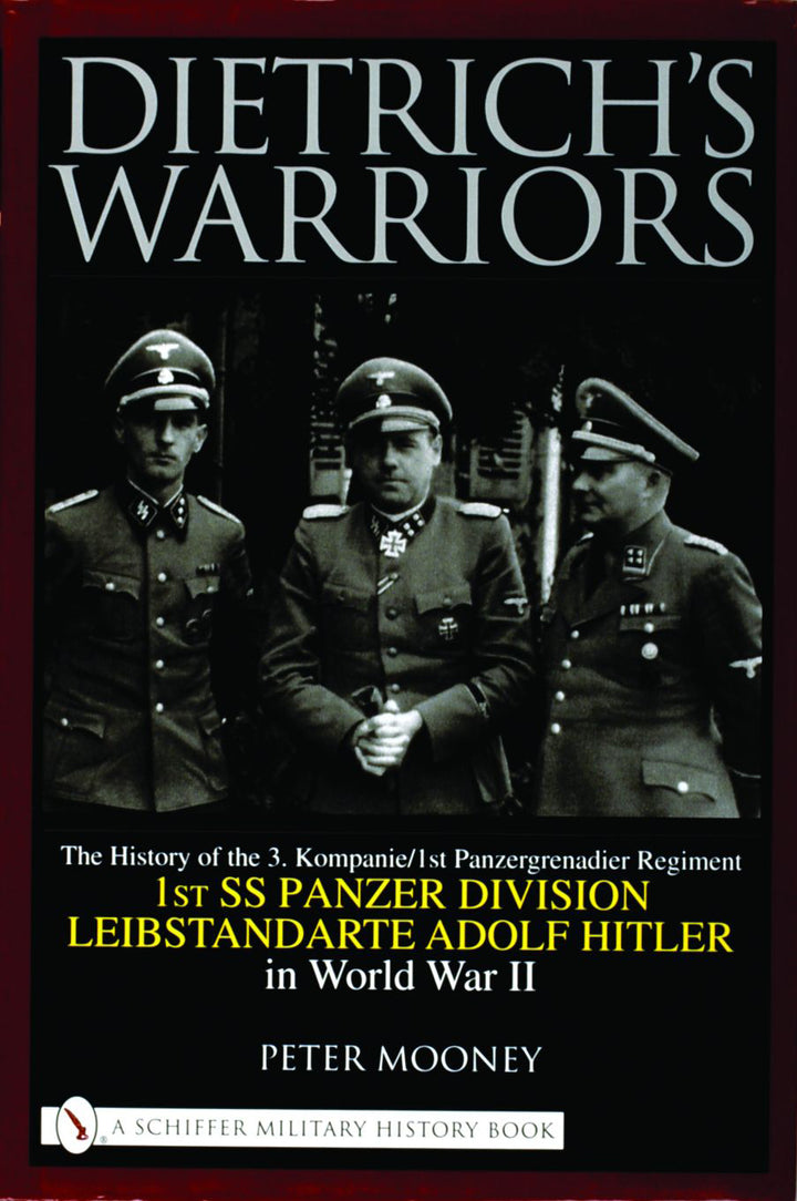 Book cover for Dietrich's Warriors from Schiffer Publishing, featuring three men in WWII German uniforms in a black-and-white photo, with bold white and yellow text highlighting the 1st SS Panzer Division’s Panzergrenadier Regiment.