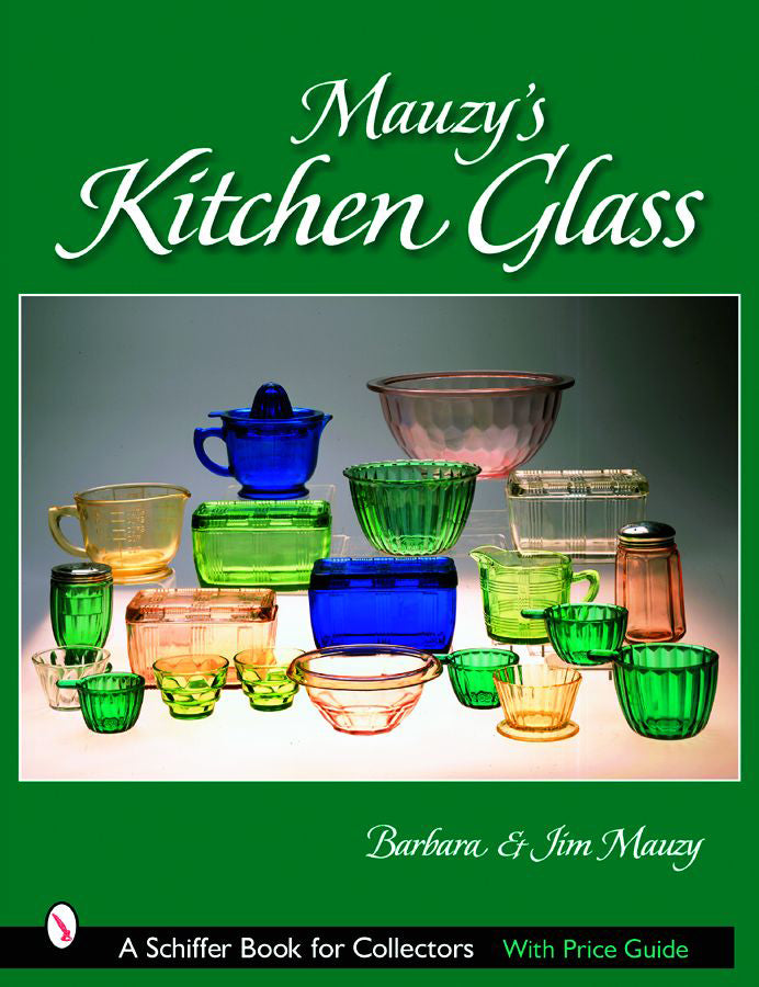 The cover of Mauzy's Kitchen Glass by Schiffer Publishing displays an array of colorful vintage glassware—bowls, cups, and containers—in green, blue, pink, and clear glass, arranged as charming kitchen collectibles.