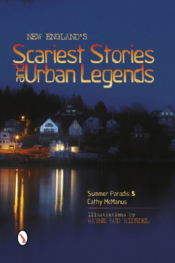 Book cover for New England's Scariest Stories and Urban Legends by Schiffer Publishing—haunted hillside houses at night with water reflections. Explore eerie legends from New England’s past, written by Summer Paradis & Cathy McManus, art by Wayne Bud Ridsdel.