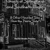 Book cover features a black-and-white outlined Victorian house. Title: Ghosts of Springfield and Southern Illinois. Published by Schiffer Publishing, Ltd., it explores Illinois ghost stories and haunted sites like Alton.