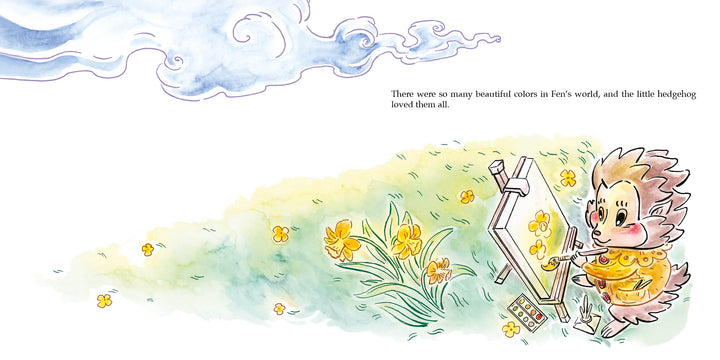 A small hedgehog in a yellow shirt paints at an easel in a field of yellow flowers as blue clouds drift above. An open paint palette lies nearby. Text: “There were so many beautiful colors in Fen’s world.” Fen's Drop of Gray, Schiffer Publishing, Ltd.