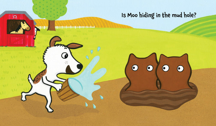 In Schiffer Publishing, Ltd.'s interactive board book "Peek-A-Moo!", a cartoon dog splashes water at two brown creatures in a mud hole while a black-and-white animal peers from a red barn. The book asks, "Is Moo hiding in the mud hole?.