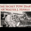The Secret POW Diary of Walter J. Hinkle