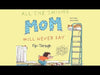 All the Things Mom Will Never Say